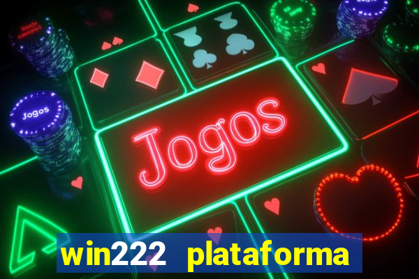 win222 plataforma de jogos